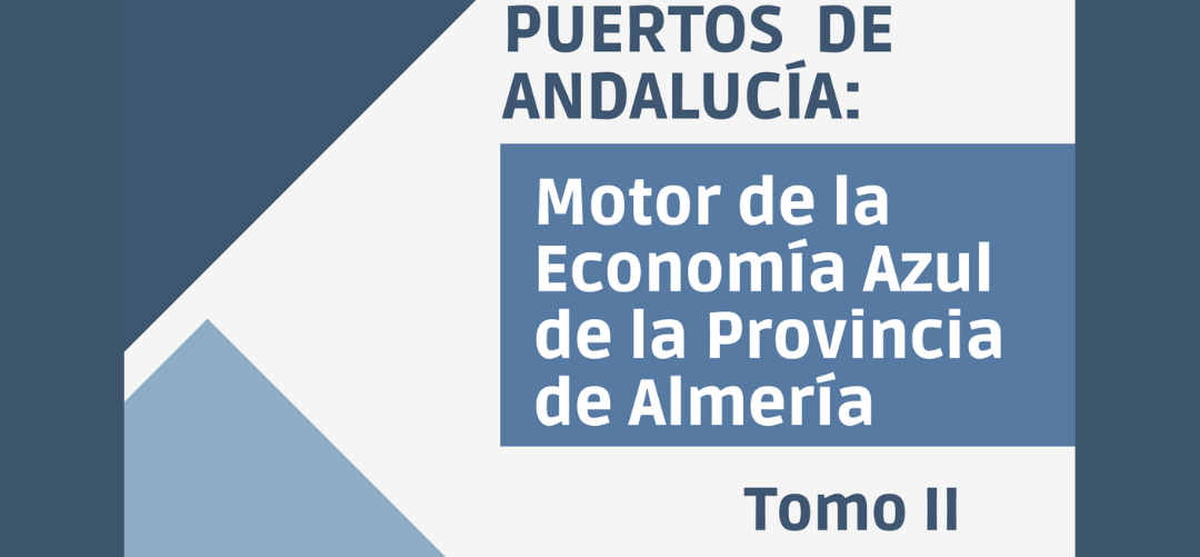 Proyecto de Asistencia Técnica para el análisis del impacto de los Puertos de Andalucía como Motor de la Economía Azul en la provincia de Almería para la Agecia Pública de Puertos de Andalucía